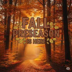 FALL PRESEASON IS HERE.jpg