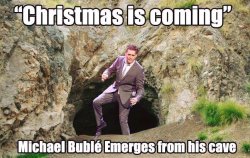 christmas-is-coming-michael-buble-cave.jpg