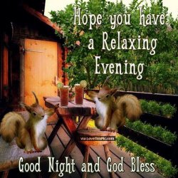 Hope You Have A Relaxing Evening.jpg Hope You Have A Relaxing Evening.jpg