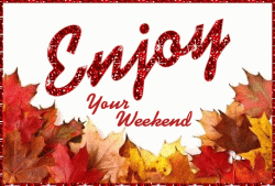 Enjoy Your Autumn Weekend.gif