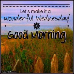 241553-Lets-Make-It-A-Wonderful-Wednesday-Good-Morning.jpg