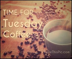 Time-For-Tuesday-Coffee.jpg