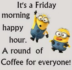 Friday Moring Coffee.jpg Friday Moring Coffee.jpg