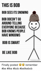 this-is-bob-bob-sees-its-snowing-bob-doesnt-go-7049181.png