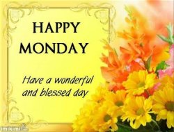 258308-Happy-Monday-Have-A-Wonderful-And-Blessed-Day.jpg