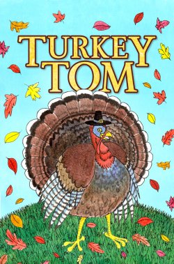 0-Final-Cover-TurkeyTomWentOutToPlay-DDelosh-EFerrer.jpg