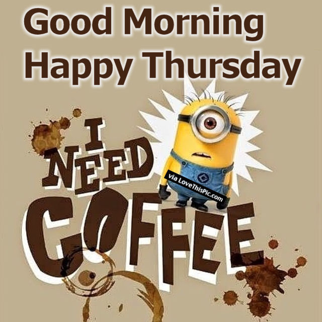 207809-Good-Morning-Happy-Thursday-I-Need-Coffee.jpg