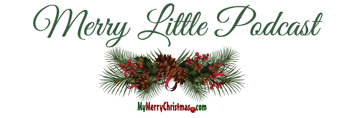 Merry Little Podcast of MyMerryChristmas.com