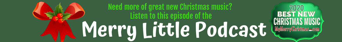 New Christmas Music 2020 - Merry Little Podcast